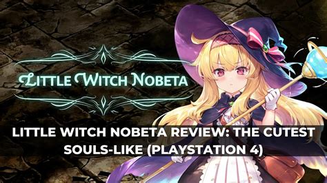 Little Witch Nobeta: A Spellbinding Adventure for PS4 Gamers